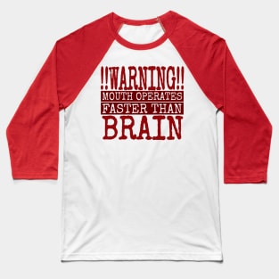 Warning Mouth Operates Faster Than Brain, Warning, Funny Warning Sign, Funny Guy Baseball T-Shirt